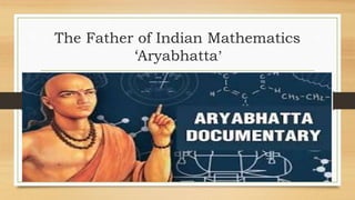 The Father of Indian Mathematics
‘Aryabhatta’
 