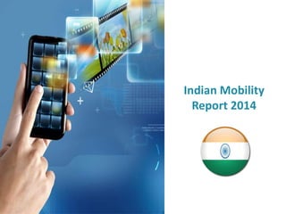Indian Mobility
Report 2014
 