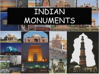 INDIAN
MONUMENTS
 