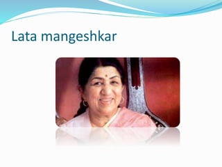 Lata mangeshkar
 