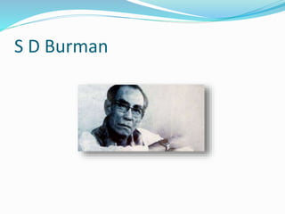 S D Burman
 