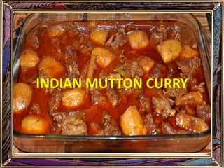 INDIAN MUTTON CURRY 
 