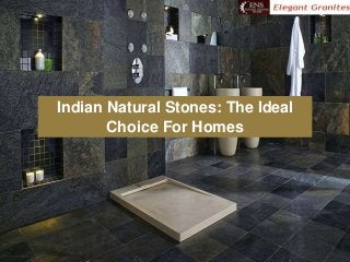 Indian Natural Stones: The Ideal
Choice For Homes
 