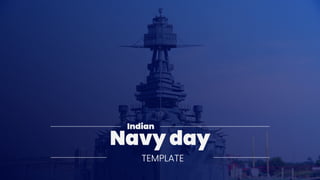 Navy day
TEMPLATE
Indian
 