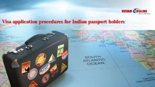 Visa application procedures for Indian passport holders
 
