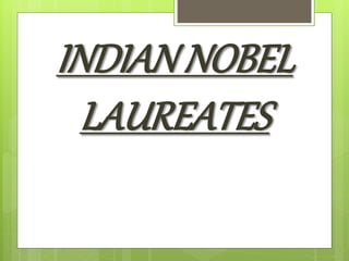INDIANNOBEL
LAUREATES
 