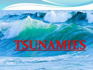 TSUNAMIES
 