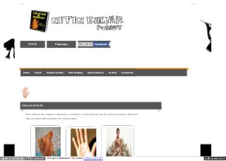 ह तरखा
े

Palmistry

Palmistry Website-Palmistry Blog-Palmist In UK-USA-Russia-Asia-India-online free palm reading-basic of palmistry-marriage line
palmistry-chiromancie-Handlesekunst-chiromanzia-thuật xem tay-‫- ﺴﺘﮑﻼ‬хіромантія-el falı-хиромантия-хиромантијаveštenie z ruky-quiromancia-handlijnkunde-věštění z ruky-falçılıq-‫ﻗﺮاءة اﻟﻜﻒ‬pagbasa ng palad-quiroscopia-leitura da mãoHome

E-book

Popular A rticles

Palm Reading

Learn Palmistry

A rchive

Contact Me

Palm reading, also known as palmistry or chiromancy, is practiced all over the world. The articles below will
help you understand and learn how to read palms.

open in browser PRO version

Are you a developer? Try out the HTML to PDF API

pdfcrowd.com

 