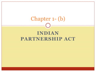 Indian partnership act Chapter 1- (b) 