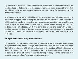 (2) Where after a partner's death the business is continued in the old firm name, the
continued use of that name or of the...
