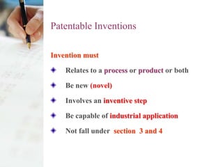 Patentable Inventions

Invention must

    Relates to a process or product or both

    Be new (novel)

    Involves an in...