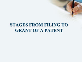 STAGES FROM FILING TO
  GRANT OF A PATENT
 