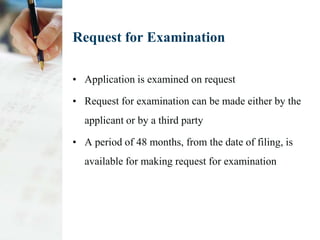 Request for Examination

• Application is examined on request

• Request for examination can be made either by the
  appli...
