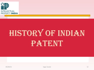 History of indian
Patent
1204/28/16 Sagar Savale
 