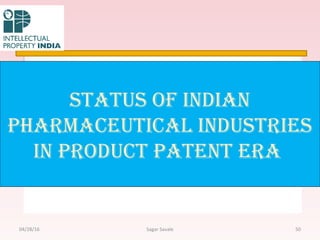 STaTuS of IndIan
PhaRmaceuTIcal InduSTRIeS
In PRoducT PaTenT eRa
5004/28/16 Sagar Savale
 