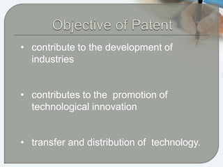 • contribute to the development of
industries
• contributes to the promotion of
technological innovation
• transfer and distribution of technology.
 
