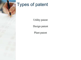 Types of patent
Utility patent
Design patent
Plant patent
 