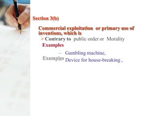 Section 3(b)
Commercial exploitation or primary use of
inventions, which is
Contrary to public order or Morality
Examples
– Gambling machine,
– Device for house-breaking ,
 