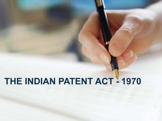 THE INDIAN PATENT ACT - 1970
 