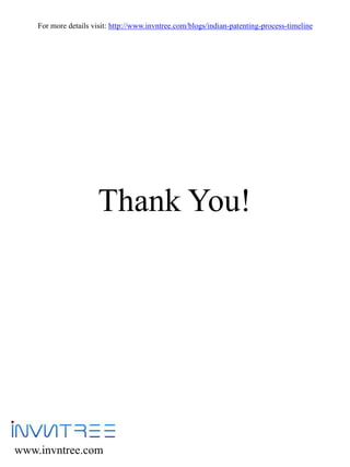For more details visit: http://www.invntree.com/blogs/indian-patenting-process-timelineThank You!www.invntree.com
