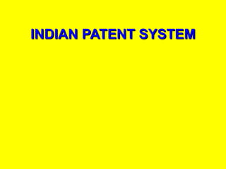 INDIAN PATENT SYSTEMINDIAN PATENT SYSTEM
 