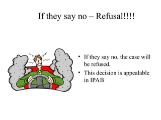 If they say no – Refusal!!!!
• If they say no, the case will
be refused.
• This decision is appealable
in IPAB
 