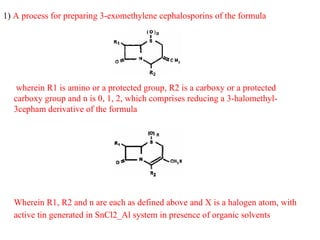1) A process for preparing 3-exomethylene cephalosporins of the formula
wherein R1 is amino or a protected group, R2 is a carboxy or a protected
carboxy group and n is 0, 1, 2, which comprises reducing a 3-halomethyl-
3cepham derivative of the formula
Wherein R1, R2 and n are each as defined above and X is a halogen atom, with
active tin generated in SnCl2_Al system in presence of organic solvents
 