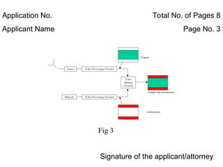 Application No. Total No. of Pages 8
Applicant Name Page No. 3
Signature of the applicant/attorney
Fig 3
 