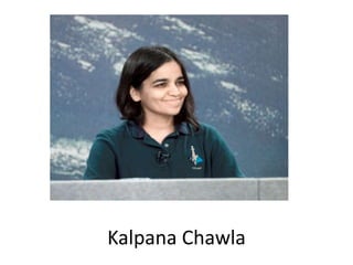 Kalpana Chawla
 