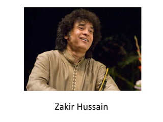 Zakir Hussain
 