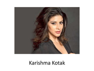Karishma Kotak
 