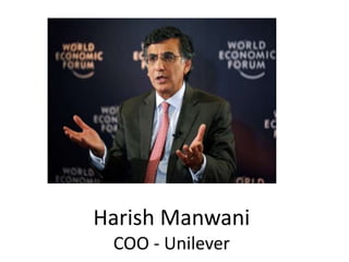Harish Manwani
COO - Unilever
 