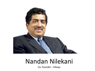 Nandan Nilekani
Co- Founder - Infosys
 