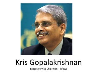 Kris Gopalakrishnan
Executive Vice Chairman - Infosys
 