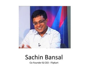 Sachin Bansal
Co-Founder & CEO - Flipkart
 