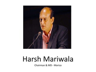 Harsh Mariwala
Chairman & MD - Marico
 