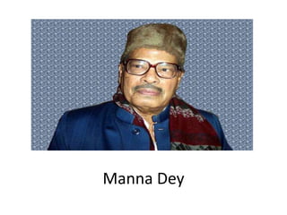 Manna Dey
 