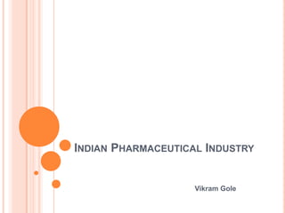 Indian Pharmaceutical Industry VikramGole 