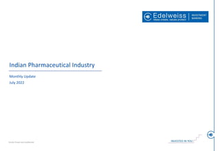 Indian Pharmaceutical Industry
Monthly Update
July 2022
Strictly Private and Confidential
 