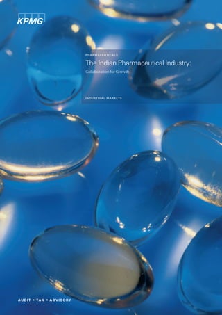 PHARMACEUTICALS
The Indian Pharmaceutical Industry:
Collaboration for Growth
INDUSTRIAL MARKETS
 