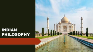 INDIAN
PHILOSOPHY
 