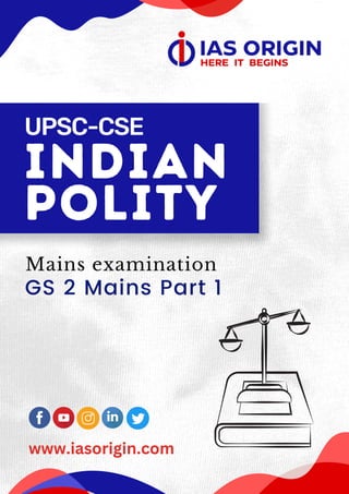 UPSC-CSE
www.iasorigin.com
INDIAN
POLITY
Mains examination
GS 2 Mains Part 1
 