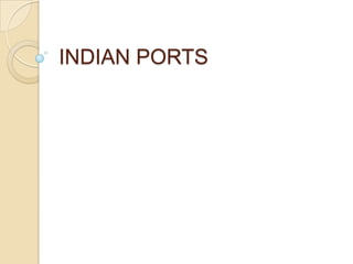 INDIAN PORTS
 
