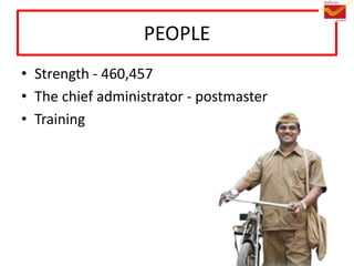 PEOPLE
• Strength - 460,457
• The chief administrator - postmaster
• Training
 