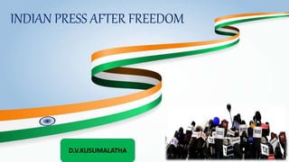 INDIAN PRESS AFTER FREEDOM
D.V.KUSUMALATHA
 