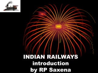 INDIAN RAILWAYS introduction by RP Saxena 