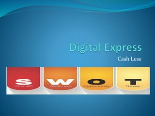 Cash Less
 