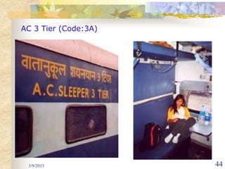 AC 3 Tier (Code:3A)




 3/9/2013             44
 