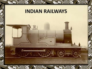 INDIAN RAILWAYS 
 