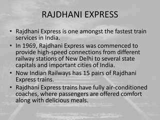 SHATABDI EXPRESS
• Shatabdi Express is a superfast passenger train
connecting the major cities, metro towns and business
c...